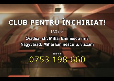 CLUB PENTRU ÎNCHIRIAT! - KIADÓ KLUBHELYSÉG! (+cu video)