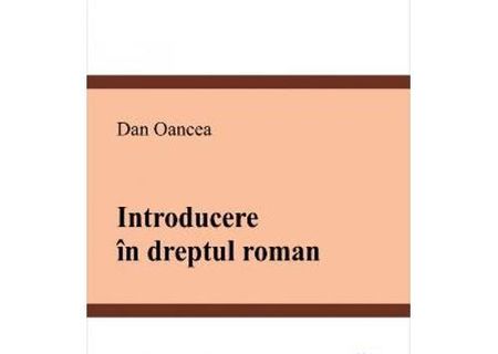 Introducere in dreptul roman - Dan Oancea