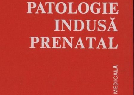 Patologie indusa prenatal–Boli ereditare si/sau congenitale