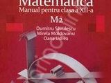 Matematica M2. Manual pentru clasa a XII-a - Dumitru Savulescu +Culege